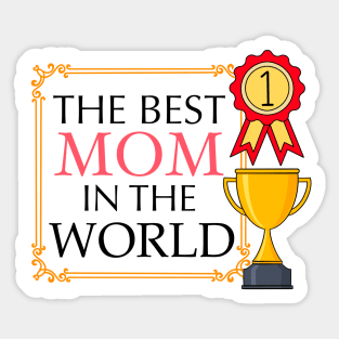 The Best Mom In The World Sticker